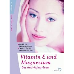 Vitamin E und Magnesium. Das Anti- Aging- Team