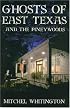Ghosts of East Texas and the Pineywoods