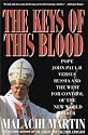 Keys of This Blood: Pope John Paul II Versus Russia and the West for Control of the New World Order