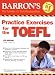 Search : Practice Exercises for the TOEFL (Barron's Practice Exercises for the Toefl (Book Only))