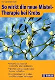So wirkt die neue Mistel-Therapie bei Krebs
