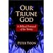 Our Triune God: A Biblical Portrayal of the Trinity