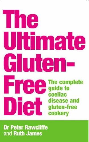 The Ultimate Gluten-free Diet: The Complete Guide to Coeliac Disease and Gluten-free Cookery