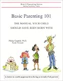 Basic Parenting 101 The Manual Your Child Should Have Been Born With