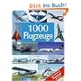 1000 Flugzeuge: Die ber�hmtesten Flugzeuge aller Zeiten