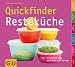 Bücher : Quickfinder Resteküche: Der schnellste Weg vom Rest zum Rezept (Autoren-Kochbücher)