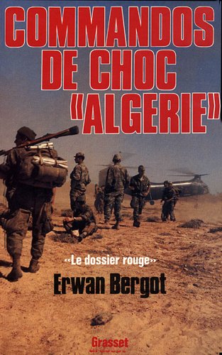 Commandos de choc _Alg�rie_: Le dossier rouge : services secrets contre F.L.N
