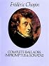 Complete Ballades, Impromptus and Sonatas