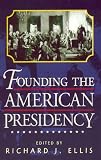 Founding the American Presidency