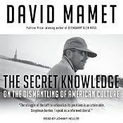 The Secret Knowledge: On the Dismantling of American Culture | [David Mamet]