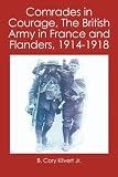 Comrades in Courage, The British Army in France and Flanders, 1914-1918