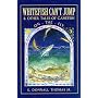 Whitefish Can't Jump: And Other Tales of Gamefish on the Fly