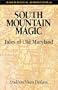 South Mountain Magic: Tales of Old Maryland (America Obscura)