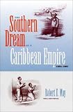 The Southern Dream of a Caribbean Empire, 1854-1861: With a New Preface (New Perspectives on the History of the South)