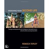 Designing Your Second Life ~ Rebecca Tapley