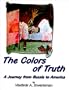 The Colors of Truth : A Journey from Russia to America