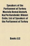 Produkt-Bild: Speakers of the Parliament of Turkey: Mustafa Kemal Ataturk, Kaz M Karabekir, Hikmet Cetin, List of Speakers of the Parliament of Turkey