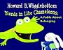 Howard B. Wigglebottom Blends in Like Chameleons: A Fable about Belonging