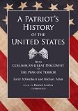 A Patriot's History of the United States: From Columbus's Great Discovery to the War on Terror [Audio CD]