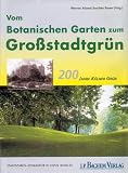 Vom Botanischen Garten zum Gro&szlig;stadtgr&uuml;n - Werner Adams, Joachim Bauer
