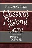 Classical Pastoral Care: Pastoral Counsel (Vol. 3 Classical Pastoral Care Series)