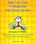 Start Your Own Professional Pet-Sitting Service + FORMS