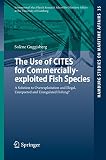 Use of CITES for commercially-exploited fish species : a solution to overexploitation and illegal, unreported and unregulated fishing?