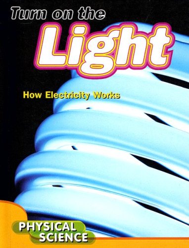Books: Turn on the Light. How Electricity Works Inside and Outside the Home  Let's Explore Science 