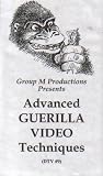Advanced Guerilla Video Techniques