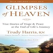 Glimpses of Heaven: True Stories of Hope and Peace at the End of Life's Journey | [Trudy Harris]