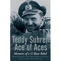 Teddy Suhren, Ace of Aces: Memoirs of a U-Boat Rebel