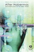 After Habermas: New Perspectives on the Public Sphere (Sociological Review Monographs)