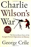 Charlie Wilson's War: The Extraordinary Story of the Largest Covert Operation in History