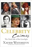 Celebrity Crimes: The Dark Side of the Limelight