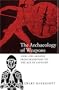 The Archaeology of Weapons: Arms and Armour from Prehistory to the Age of Chivalry