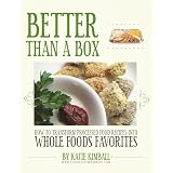 Better Than a Box: How to Transform Processed Food Recipes into Whole Foods Favorites