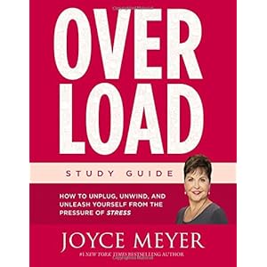 Overload Study Guide: How to Unplug, Unwind, and Unleash Yourself from the Pressure of Stress