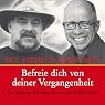 H&ouml;rbuch Befreie dich von deiner Vergangenheit