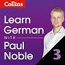 Learn German with Paul Noble, Part 3: German Made Easy with Your Personal Language Coach