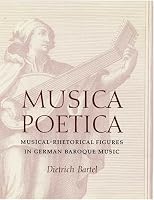 Musica Poetica: Musical-Rhetorical Figures in German Baroque Music