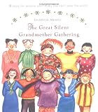 The Great Silent Grandmother Gathering: A Story for Anyone Who Thinks She Cant Save the World
