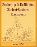 Setting Up & Facilitating Student Centered Classrooms
