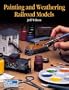 Painting and Weathering Railroad Models