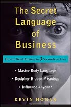 The Secret Language of Business: How to Read Anyone in 3 Seconds or Less