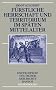 F�rstliche Herrschaft und Territorium im sp�ten Mittelalter