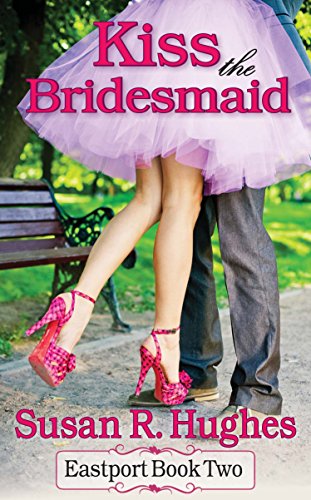 Kiss the Bridesmaid (Eastport Book 2)