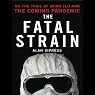 The Fatal Strain: On the Trail of Avian Flu and the Coming Pandemic