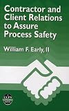 Review Wiley-AIChE  / Contractor and Client Relations to Assure Process Safety (Center for Chemical Process Safety (Ccps).)