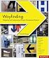 Wayfinding: Designing and Implementing Graphic Navigational Systems