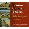 Bosnian, Croatian, Serbian Audio Supplement: To Accompany Bosnian, Croatian, Serbian, a Textbook